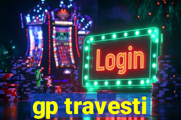 gp travesti